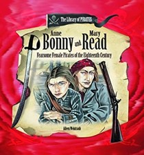 Anne Bonny and Mary Read : Fearsome Female Pirates of the 18th-Ce