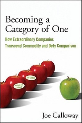 Becoming a Category of One : How Extraordinary Companies Transcend Commodity ...