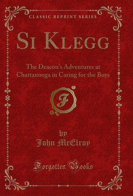 Si Klegg: The Deacon's Adventures at Chattanooga in Caring for the Boys