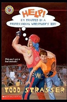 Help! I'm Trapped in a Professional Wrestler's Body By Strasser,