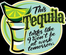 Tequila I Won't Be At Work Tomorrow Acrylic Refrigerator Magnet Made In The USA