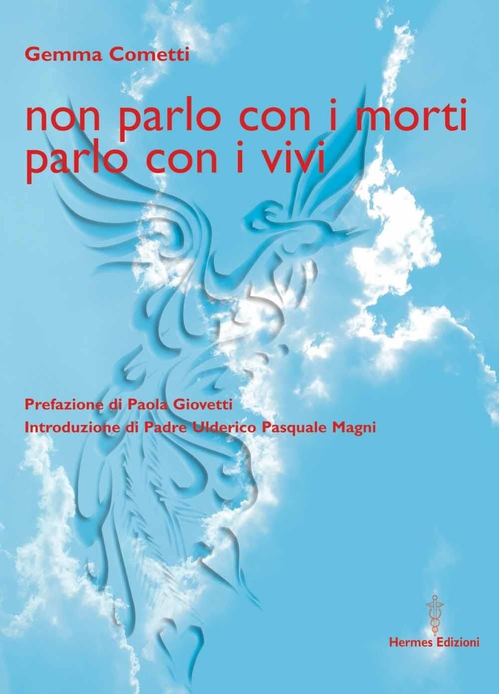 Libri Gemma Cometti - Non Parlo Con I Morti Parlo Con I Vivi