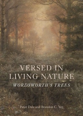Versed in Living Nature Wordsworth s Trees by Brandon C. Yen (Hardback Book)