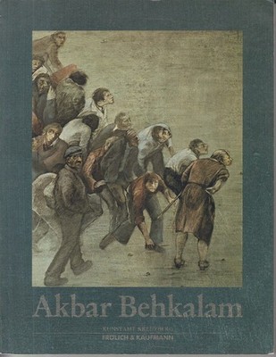 Akbar Behkalam : [Kunstamt Kreuzberg, Berlin, 5. Dezember 1981 - 13. Januar 1982