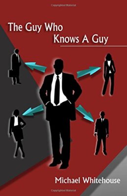 Guy Who Knows a Guy: Easy to learn networking strategies to help you connect-,