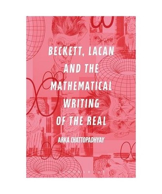 Beckett, Lacan and the Mathematical Writing of the Real, Arka Chattopadhyay