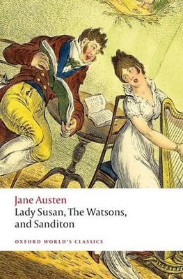 Lady Susan, The Watsons, and Sanditon | Unfinished Fictions and Other Writings