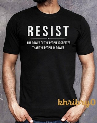Resist The Power Of The People Is Greater T-shirt