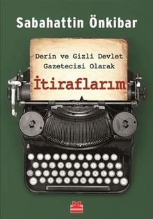 Derin ve Gizli Devlet Gazetecisi Olarak Itiraflarim... | Buch | Zustand sehr gut