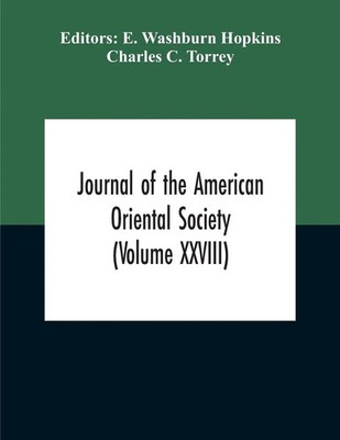 E. Washburn Hopkins | Journal Of The American Oriental Society (Volume XXVIII)