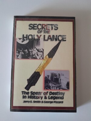 Secrets of the Holy Lance: The Spear of Destiny in History & Legend by Jerry E.