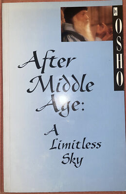 After Middle Age: A Limitless Sky by Osho Bhagwan Rajneesh