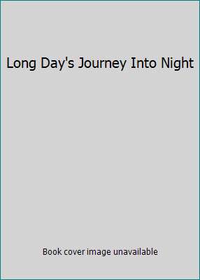 Long Day's Journey Into Night by O'Neill, Eugene