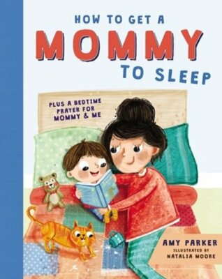 How to Get a Mommy to Sleep by Amy Parker: New
