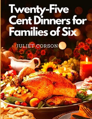 Juliet Corson | Twenty-Five Cent Dinners for Families of Six | Taschenbuch