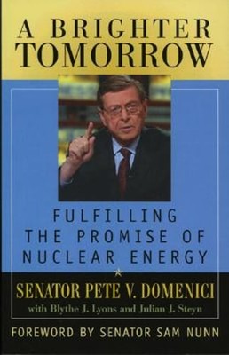 A Brighter Tomorrow: Fulfilling the Promise of Nuclear Energy by Domenici: Used