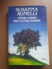 Addio, addio mio ultimo amore - Susanna Agnelli - Ed. Arnoldo Mondadori editore 