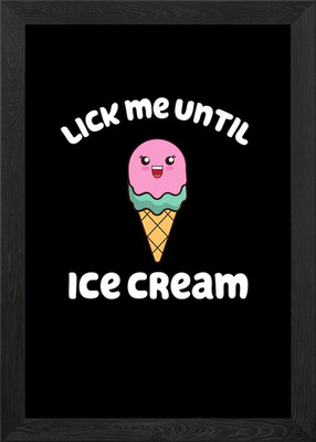 Lick me Until Ice Cream Framed Wall Art Poster Canvas Print Picture