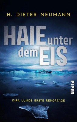 Haie unter dem Eis - Kira Lunds erste Reportage | H. Dieter Neumann | Buch
