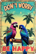 Funny Don'T Worry Be Happy Metal Sign - Beach Parrot Bar Decor Tin Sign, Parrot