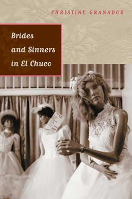 Brides and sinners in El Chuco - Paperback NEW Christine Grana 2006-02-28