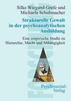 Strukturelle Gewalt In Der Psychoanalytischen Ausbildung | Wiegand-Grefe (U. A.)