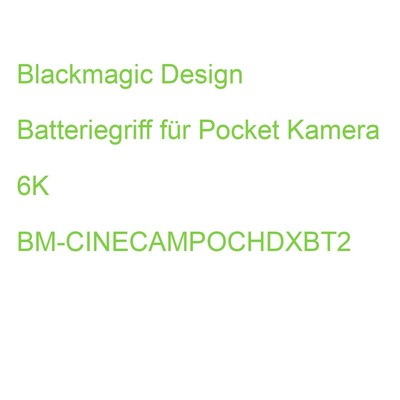 Blackmagic Design Batteriegriff für Pocket Kamera 6K BM-CINECAMPOCHDXBT2