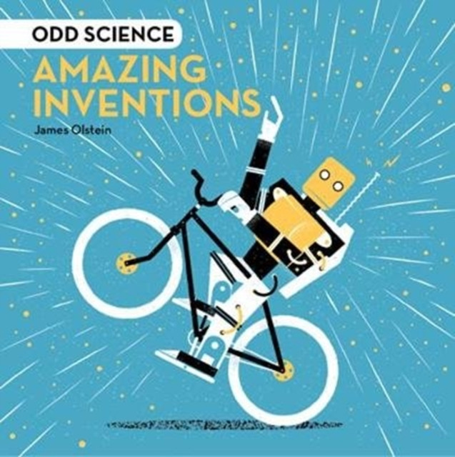 Odd Science - Amazing Inventions by James Olstein (Hardback Book)