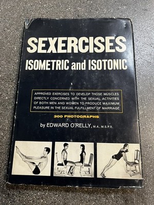 Sexercise Isometric and Isotonic Hardcover Book by Edwards O'Relly Sex Exercises