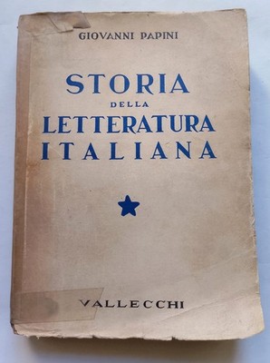 Geschichte der italienischen Literatur - Giovanni Papini - Vallecchi Florenz 1937