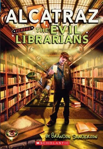 Alcatraz Versus the Evil Librarians by Sanderson, Brandon