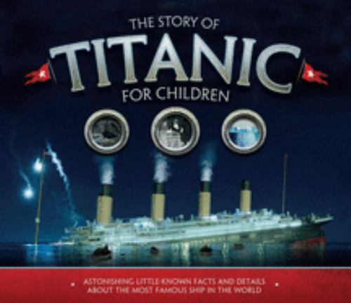 Story of Titanic for Children : Astonishing Little-Known Facts and Details ...