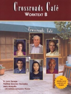 Crossroads Cafe Worktext B: English Learning Program..