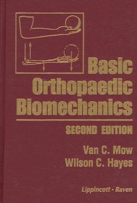Basic Orthopaedic Biomechanics Hardcover Wilson C., Mow, Van C. H