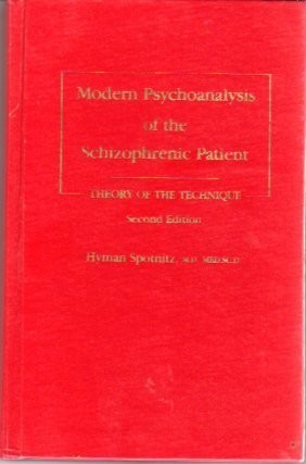 Modern Psychoanalysis of the Schizophrenic Patient : Theory Modern Psychoanalysis of the Schizophrenic Patient : Theory