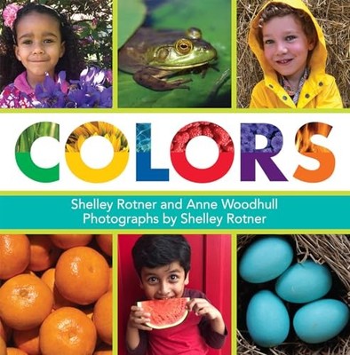 Colors by Shelley Rotner and Anne Woodhull (2021, Trade Paperback)