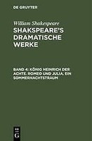 KöNig Heinrich Der Achte. Romeo Und Julia. Ein Sommernachtstraum | Buch | 978311