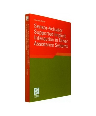 Sensor-Actuator Supported Implicit Interaction in Driver Assistance Systems, And