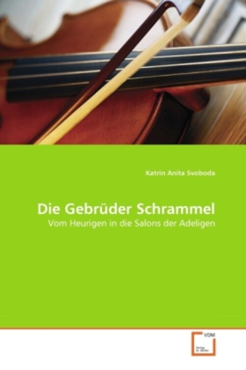 Die Gebrüder Schrammel | Vom Heurigen In Die Salons Der Adeligen |