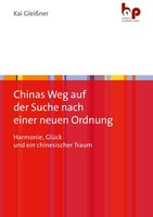 Chinas Weg Auf Der Suche Nach Einer Neuen Ordnung, Kai GleißNer