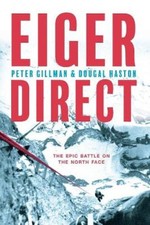 Eiger Direct: The Epic Battle on the North Face by Gillman, Peter [Paperback]