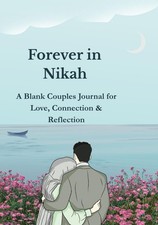 Forever in Nikah: A Guided Journal For Muslim Couple to Express Love, Duas and M