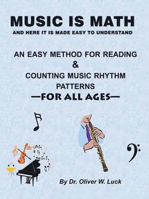 Music is Math: An Easy Method for Reading and Counting Music Rhythm Patterns by 