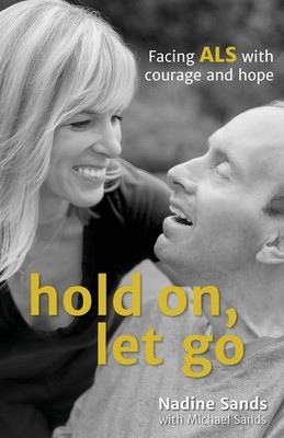 Hold On, Let Go: Facing ALS with courage and hope - paperback Sands, Nadine