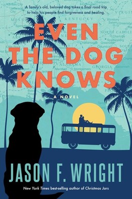 Even the Dog Knows - hardcover Jason F Wright