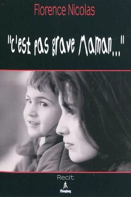 C'est pas grave maman..., Florence Nicolas