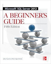 Microsoft SQL Server 2012 a Beginners Guide 5/e Paperback Dusan P