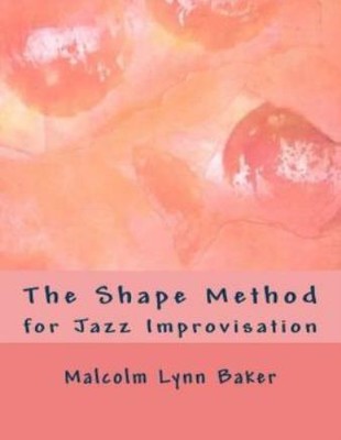 The Shape Method: For Jazz Improvisation
