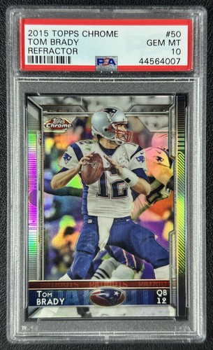 TOM BRADY PSA 10 2015 TOPPS CHROME #50 REFRACTOR PATRIOTS 4007