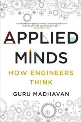 Applied Minds: How Engineers Think - Paperback By Madhavan, Guru - VERY GOOD